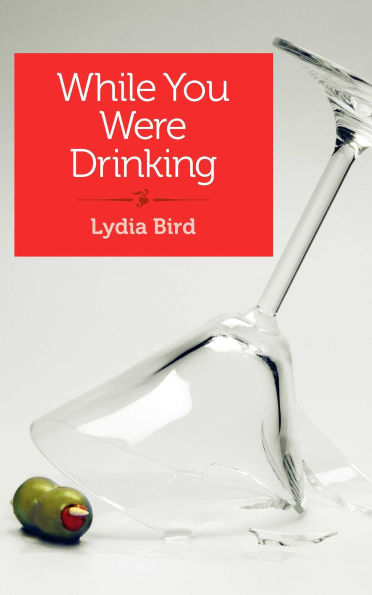 While You Were Drinking: A Daughter's Journey