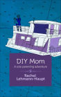 DIY Mom: A Solo Parenting Adventure