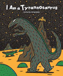 Alternative view 1 of I Am a Tyrannosaurus