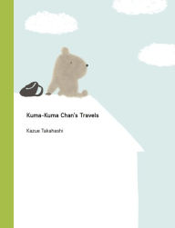 Title: Kuma-Kuma Chan's Travels, Author: Kazue Takahashi