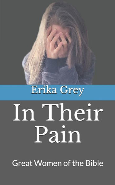 In Their Pain: Great Women of the Bible