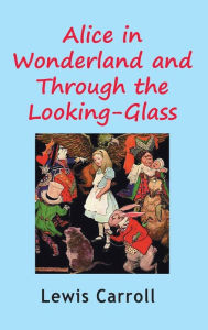 Title: Alice in Wonderland and Through the Looking-Glass, Author: Lewis Carroll