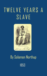 Title: Twelve Years a Slave, Author: Solomon Northup