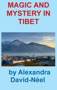 Title: Magic and Mystery in Tibet, Author: Alexandra David-Neel