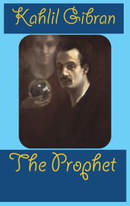 Title: The Prophet, Author: Kahlil Gibran