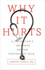Why It Hurts: A Physician's Insights on The Purpose of Pain
