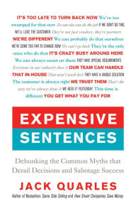 Title: Expensive Sentences: Debunking the Common Myths that Derail Decisions and Sabotage Success, Author: Jack Quarles