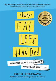 Title: Always Eat Left Handed: 15 Surprising Secrets For Killing It At Work And In Real Life, Author: Rohit Bhargava