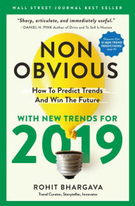 Title: Non-Obvious 2019: How To Predict Trends And Win The Future, Author: Rohit Bhargava