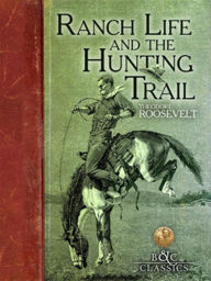 Title: Ranch Life and the Hunting Trail, Author: Theodore Roosevelt