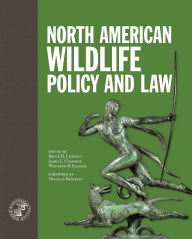 Title: North American Wildlife Policy and Law / Edition 1, Author: Bruce Leopold