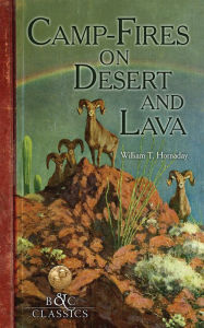 Title: Camp-Fire on Desert and Lava, Author: William T. Hornaday