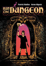 Title: Run the Dungeon, Author: Patrick Kindlon