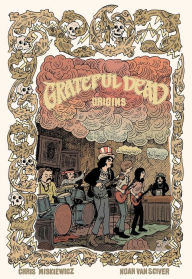 Open forum book download Grateful Dead Origins by Chris Miskiewicz, The Grateful Dead, Noah Van Sciver (English Edition) 