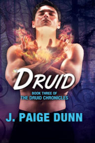 Title: Druid: Book Three of the Druid Chronicles, Author: J Paige Dunn