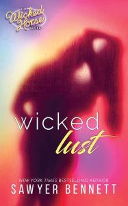 Title: Wicked Lust (Wicked Horse Series #2), Author: Sawyer Bennett