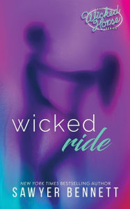 Title: Wicked Ride (Wicked Horse Series #4), Author: Sawyer Bennett