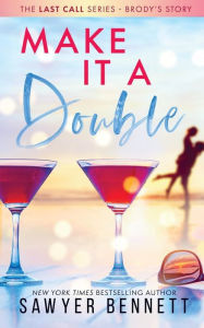 Title: Make It A Double, Author: Sawyer Bennett