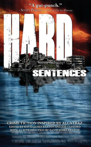 Hard Sentences: Crime Fiction Inspired by Alcatraz