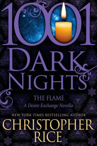 Title: The Flame (1001 Dark Nights Series Novella), Author: Christopher Rice