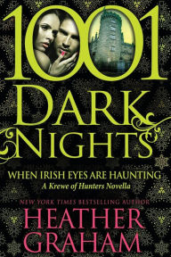 Title: When Irish Eyes Are Haunting (1001 Dark Nights Series Novella), Author: Heather Graham