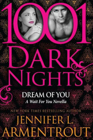 Title: Dream of You (1001 Dark Nights Series Novella), Author: Jennifer L. Armentrout