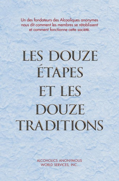 Les Douze Étapes et les Douze Traditions: Le « Douze et Douze » - Une lecture essentielle pour les Alcooliques anonymes