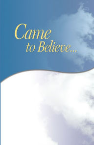 Title: Came to Believe: Finding our own spirituality in Alcoholics Anonymous, Author: Inc. Alcoholics Anonymous World Services