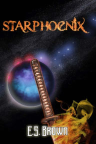 Title: Starphoenix, Author: E. S. Brown