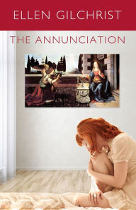 Title: The Annunciation, Author: Ellen Gilchrist