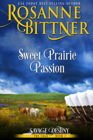 Title: Sweet Prairie Passion, Author: Rosanne Bittner