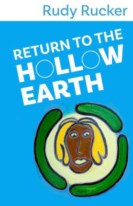 Title: Return to the Hollow Earth, Author: Rudy Rucker
