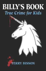 Title: Billy's Book: True Crime for Kids, Author: Terry Bisson