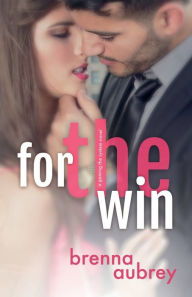 Title: For The Win, Author: Brenna Aubrey