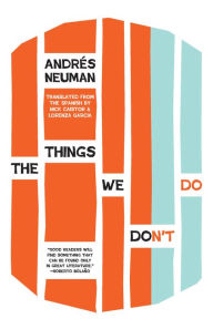 Title: The Things We Don't Do, Author: Andrés Neuman