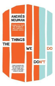 Title: The Things We Don't Do, Author: Andrés Neuman