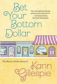 Title: Bet Your Bottom Dollar, Author: Karin Gillespie