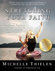 Title: Stretching Your Faith: Practicing Postures of Prayer to Create Peace, Balance and Freedom, Author: Francis Galton Sir