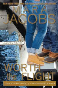 Title: Worth The Flight: Worth Series Book 7: A Copper Country Romance, Author: Mara Jacobs