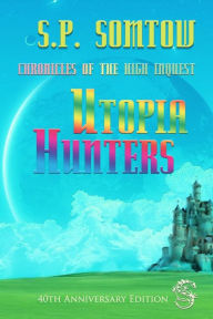 Title: Chronicles of the High Inquest: Utopia Hunters, Author: S P Somtow