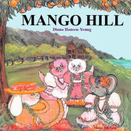 Title: Mango Hill, Author: Diana Hansen-Young