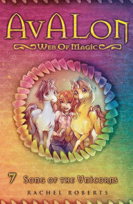 Title: Song of the Unicorns: Avalon Web of Magic Book 7, Author: Allison Strom