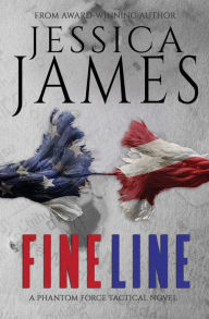Title: Fine Line: A Phantom Force Tactical Novel (Book 2), Author: Jessica James