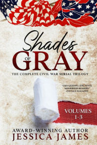 Best audio book downloads for free Shades of Gray: Complete Civil War Serial Trilogy: Complete Civil War Serial Trilogy FB2 PDF DJVU 9781941020432