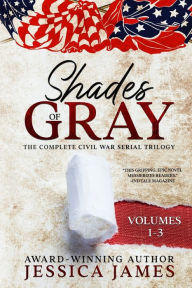 Free pdf online books download Shades of Gray: Complete Civil War Serial Trilogy: Complete Civil War Serial Trilogy in English 9781941020432