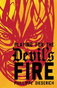 Title: Playing for the Devil's Fire, Author: Phillippe Diederich