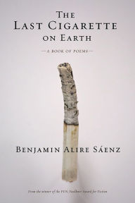 Title: The Last Cigarette on Earth, Author: Benjamin Alire Sáenz