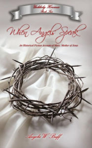 Title: When Angels Speak, Author: Angela W Buff