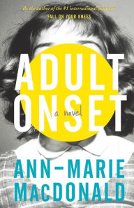 Title: Adult Onset, Author: Ann-Marie MacDonald