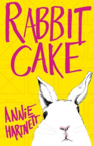 Title: Rabbit Cake, Author: Annie Hartnett
